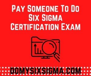 Pay Someone To Do Six Sigma Certification Exam