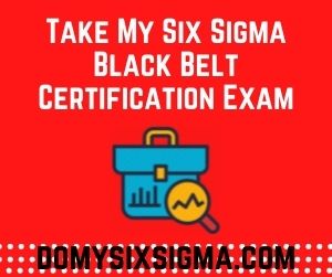 Take My Six Sigma Black Belt Certification Exam